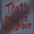 ǲҵھ(Thats not my neighbor)׿