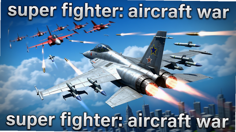 主体为 super fighter:aircraft war 游戏主界面,一架银色喷气式战机在蓝色天空云端飞行,前方有红色敌机群,背景城市轮廓,居中构图,战机主体突出,动态模糊效果,写实3D渲染,鲜艳色彩,光影强烈,机翼挂载导弹,引擎尾焰,子弹轨迹,画质4K超清,干净无多余元素,图片中显示文字“super fighter:aircraft war”。